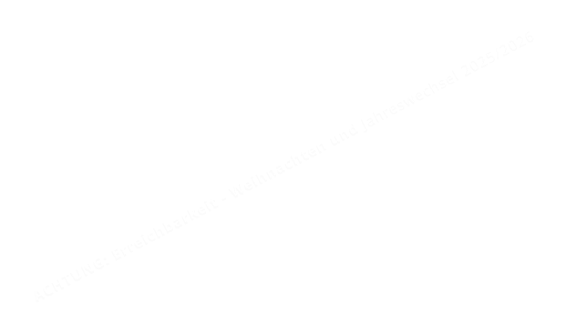 ACHTUNG: Erreichbarkeit - Weihnachten und Jahreswechsel 2025/2026