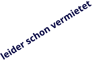 leider schon vermietet